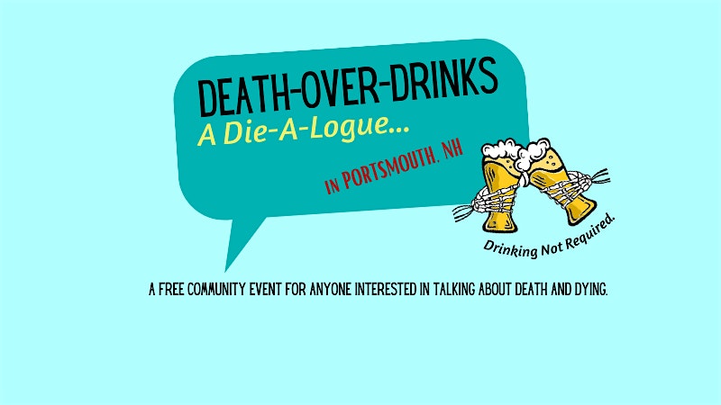 Death-Over-Drinks: A Die-A-Logue (PORTSMOUTH, NH) at 75 Portsmouth Blvd – Portsmouth, NH