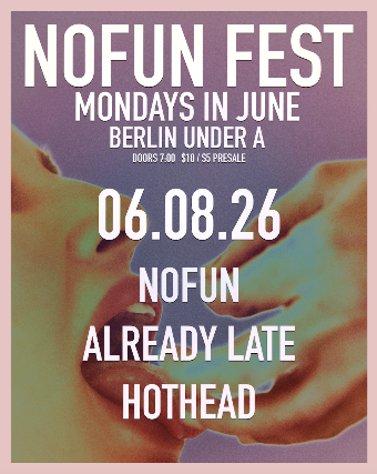 NoFun Fest Week 2 at Berlin – New York, NY