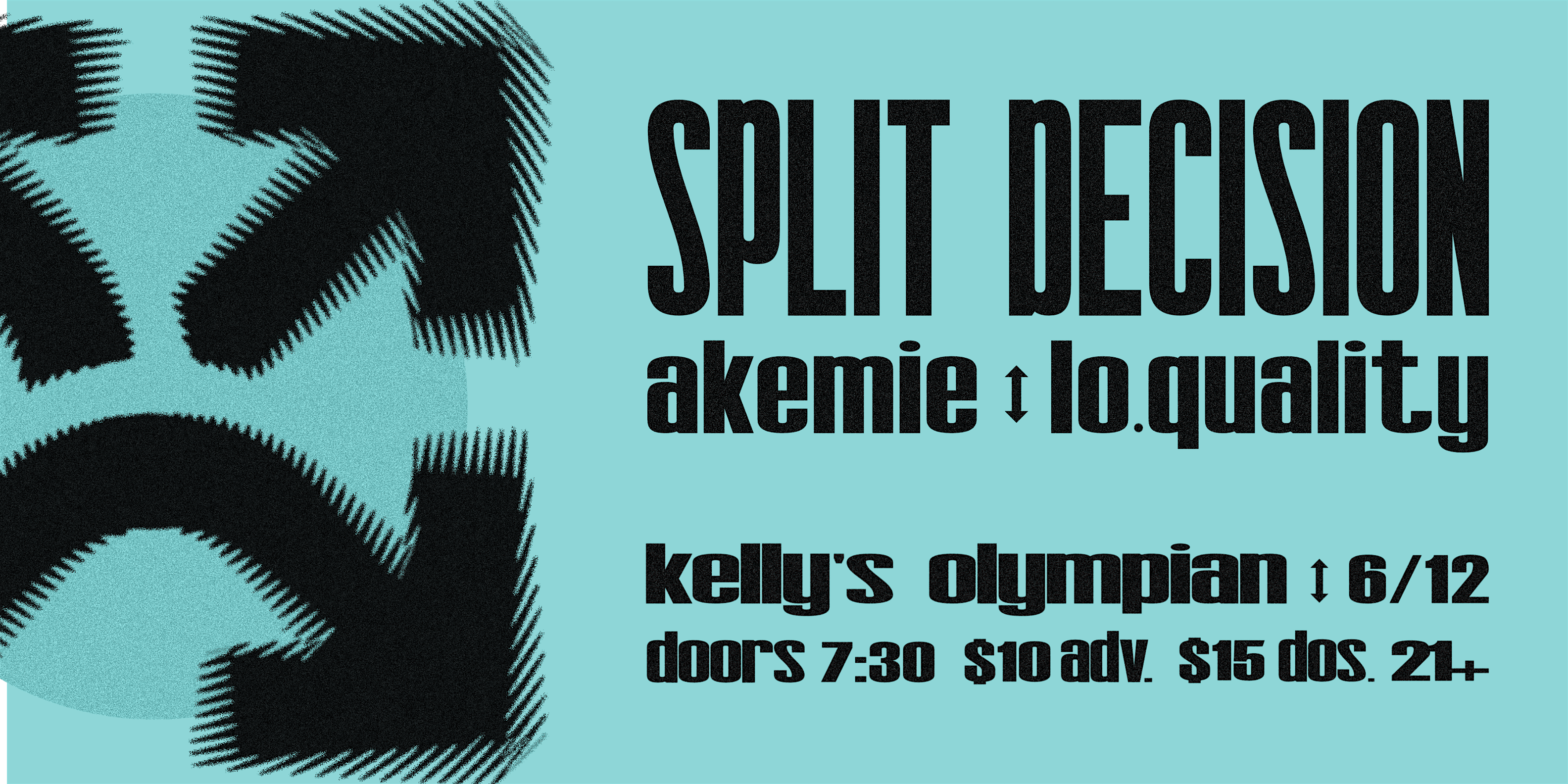 SPLIT DECISION, AKEMIE, LO.QUALITY at Kelly’s Olympian – Portland, OR
