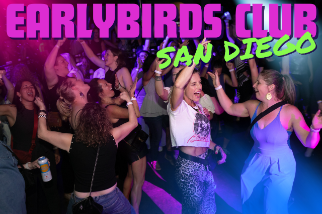 Earlybirds Club – Dance Party at Music Box – San Diego, CA