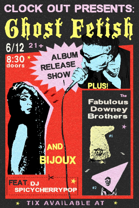 Clock-Out Lounge Presents: Ghost Fetish w/ The Fabulous Downey Brothers, Bijoux at Clock-Out Lounge – Seattle, WA