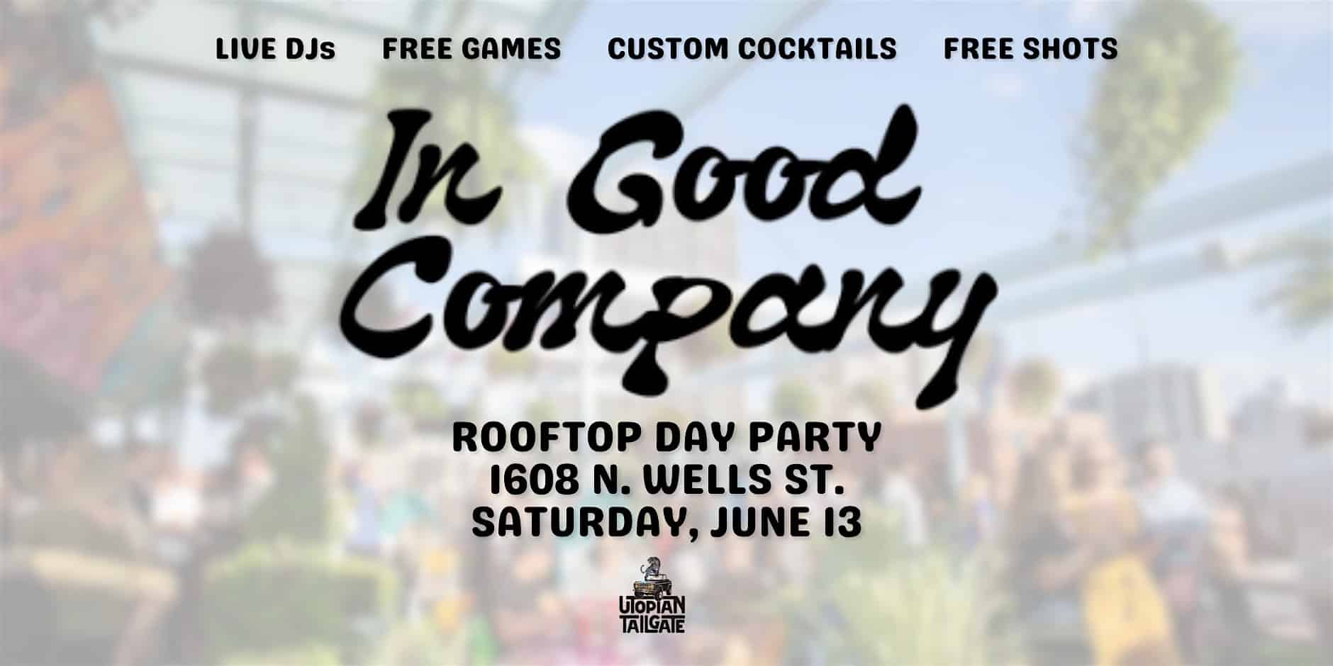 In Good Company: Rooftop Day Party at Utopian Tailgate at Utopian Tailgate – Chicago, IL