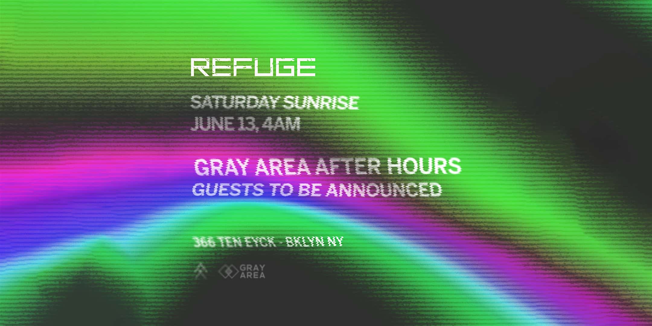 Refuge Saturday Sunrise After Hours by Gray Area at Refuge – Brooklyn, NY