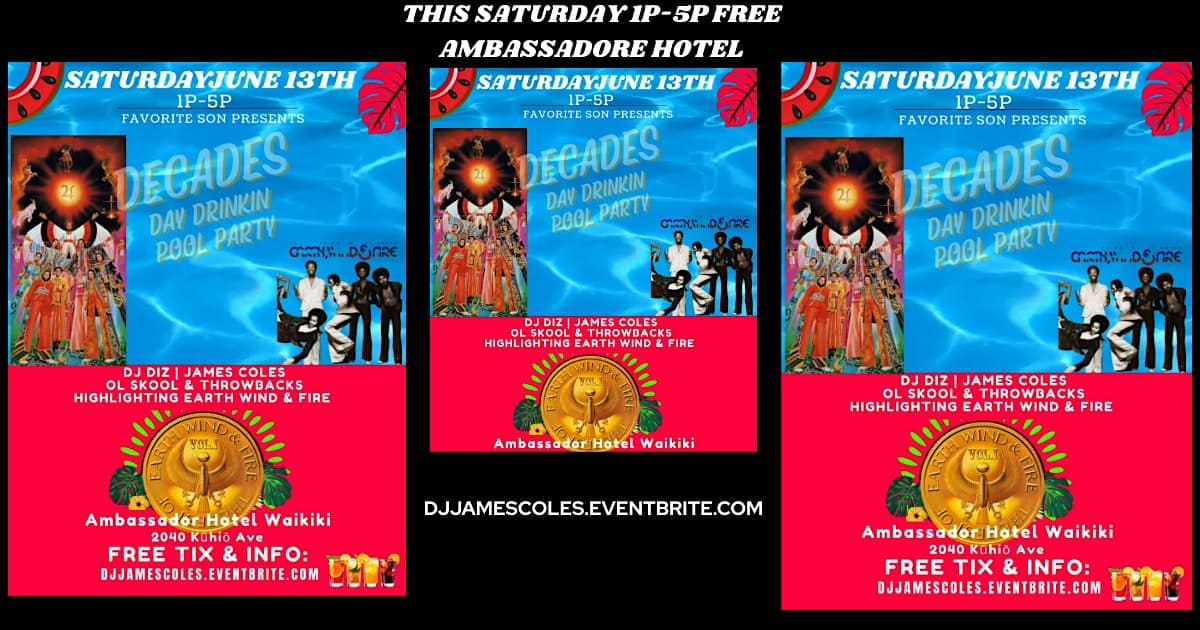 DECADES DAY DRINKING POOL PARTY (100%OLSKOOL & EARTH WIND & FIRE MUSIC) at The Ambassador Hotel of Waikiki, Tapestry Collection by Hilton – Honolulu, HI
