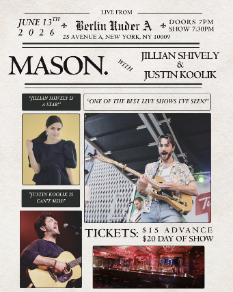 MASON. | Jillian Shively | Justin Koolik at Berlin – New York, NY