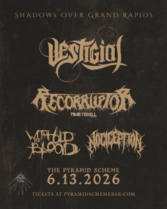 Vestigial + Recorruptor + Withhold The Blood + Nociception at The Pyramid Scheme – Grand Rapids, MI