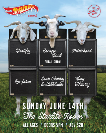 Escape Goat – FINAL SHOW w/ Petrichord, Testify, Sour Cherry Switchblades, Re-form, & King Theory at The Starlite Room – Edmonton, AB