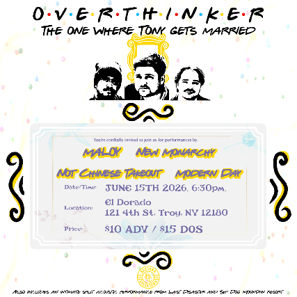 Overthinker + New Monarchy, Maloy, Not Chinese Takeout & Modern Day at El Dorado – Troy, NY