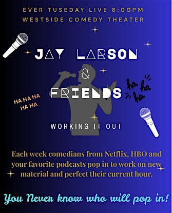 Jay Larson and Friends, Working it Out (Stand-Up Comedy) at Westside Comedy Theater – Santa Monica, CA