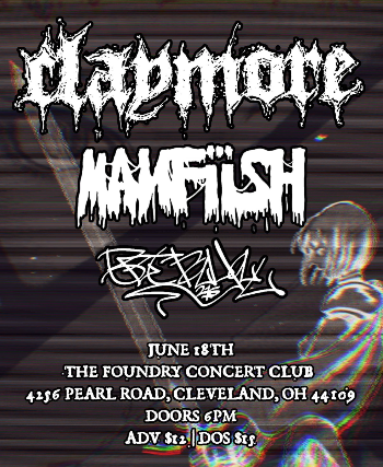 Claymore TX, manfiish, Betrayal at The Foundry – Cleveland, OH