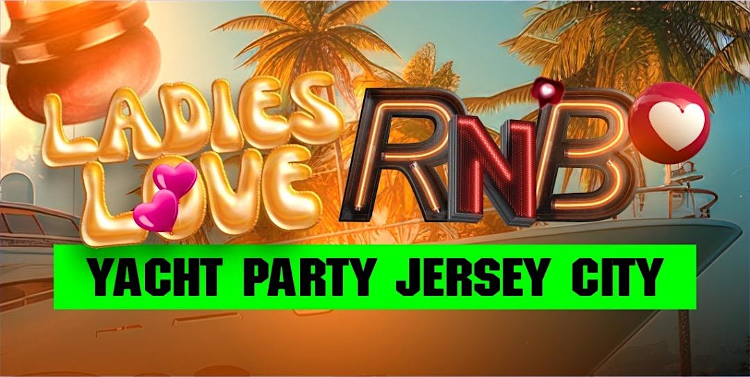 Ladies Love R&B On A Yacht at 11 Marin Blvd – Jersey City, NJ
