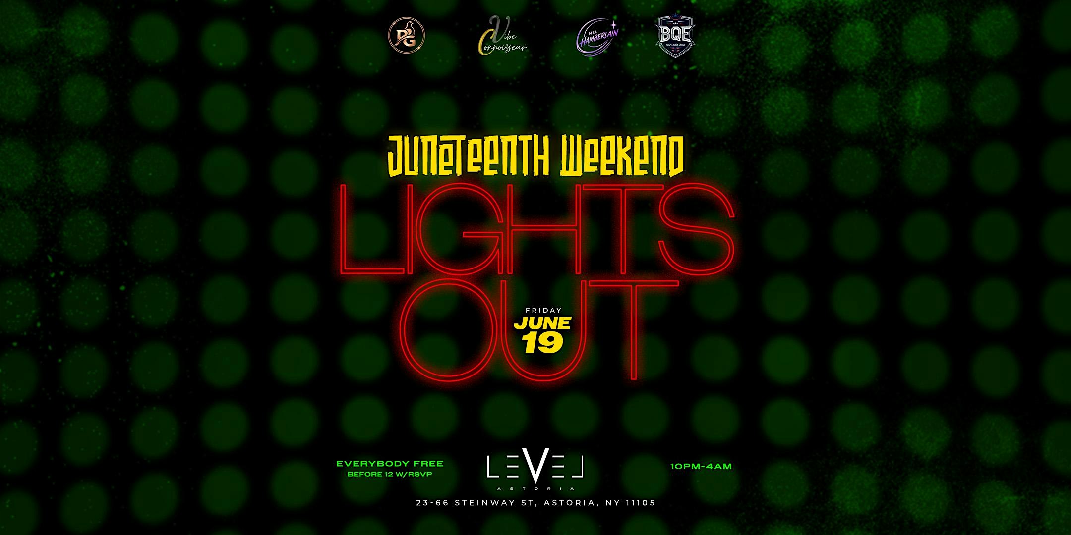 Friday June 19th 2026 : Lights Out Juneteenth Weekend At Level Astoria at Level Astoria – Queens, NY