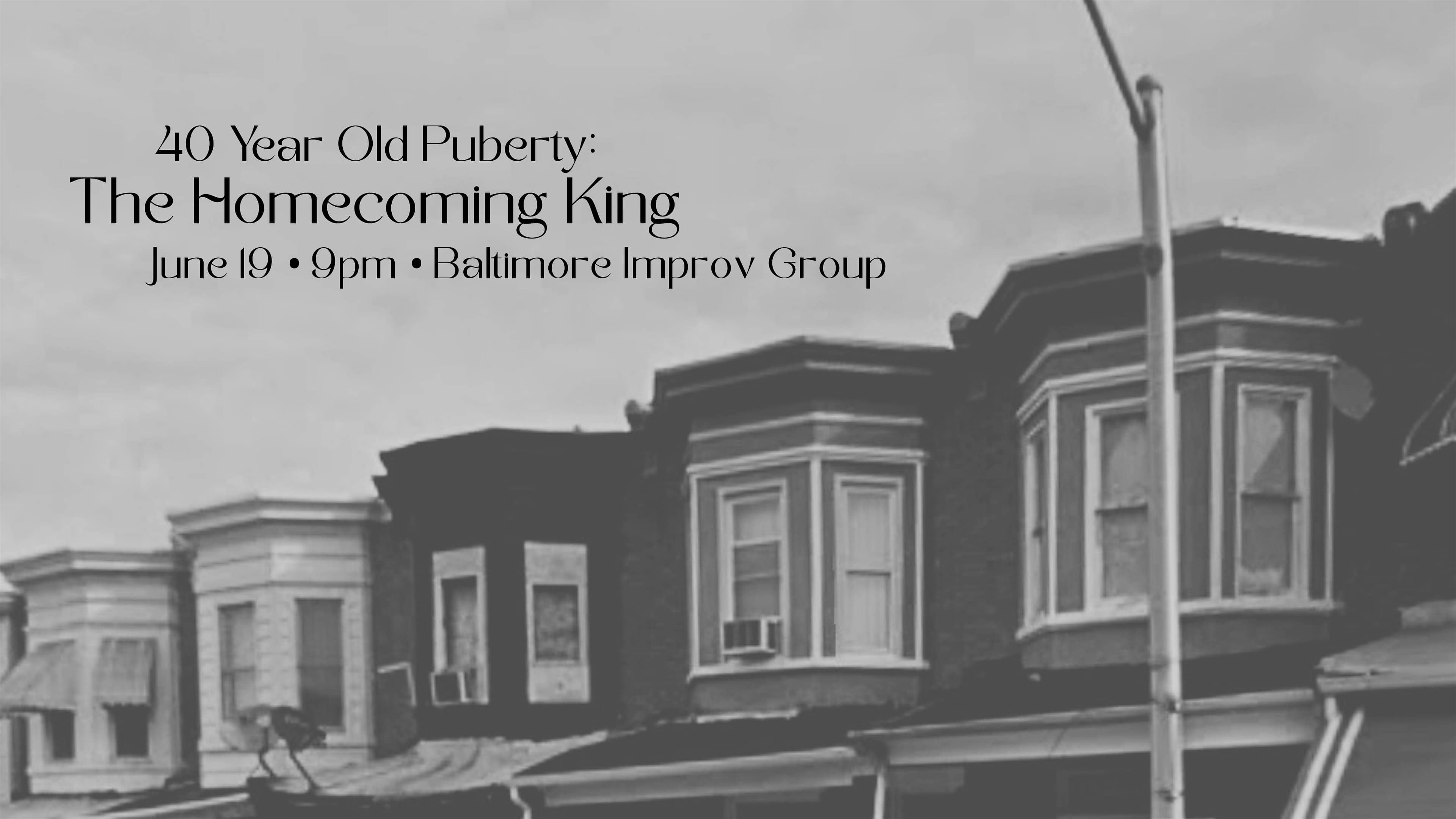 40 Year Old Puberty at Baltimore Improv Group @ The BIG Theater – Baltimore, MD