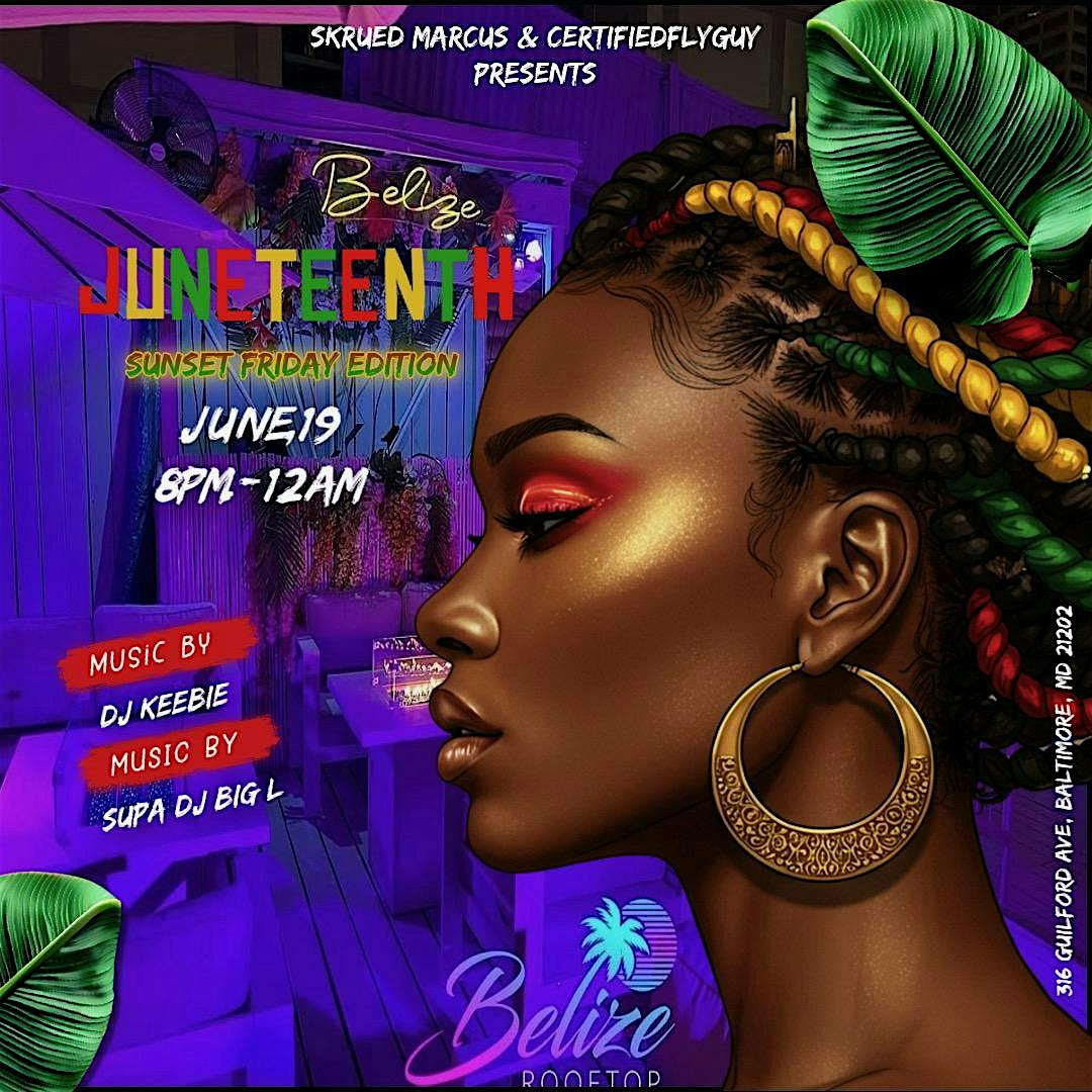 Sunset Fridays ” JUNETEENTH Edition at Belize Rooftop at 316 Guilford Ave – Baltimore, MD