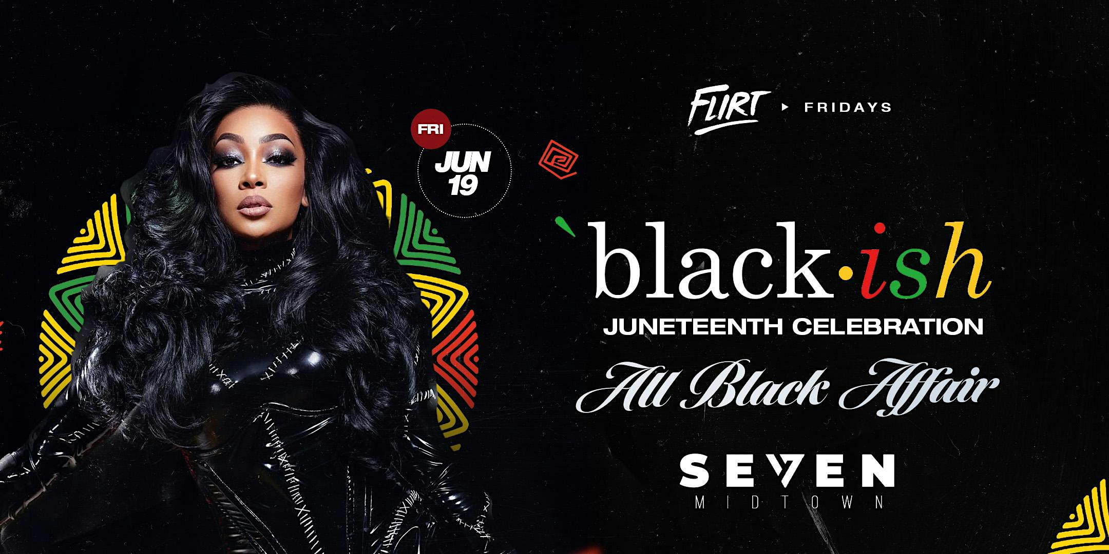 Black-Ish Juneteenth All Black Affair | SEVEN MIDTOWN at 1100 Crescent Ave NE – Atlanta, GA