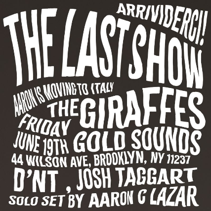 The Giraffes Final Show D’NT, Josh Taggart, Aaron C. Lazar at Gold Sounds – Brooklyn, NY