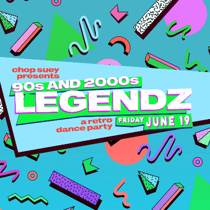 90s & 2000s LEGENDZ: A RETRO DANCE PARTY at Chop Suey – Seattle, WA