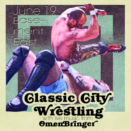 Classic City Wrestling with live music from OmenBringer at The Basement East – Nashville, TN
