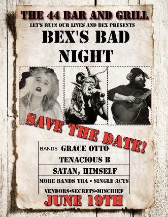 Bex’s Bad Night w/ Grace Otto , Tenacious B, Satan Himself, and more tba at The 44 Sports Grill and Nightlife – Glendale, AZ