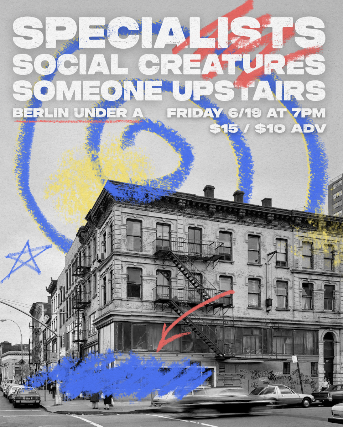 Specialists | Social Creatures | Someone Upstairs at Berlin – New York, NY