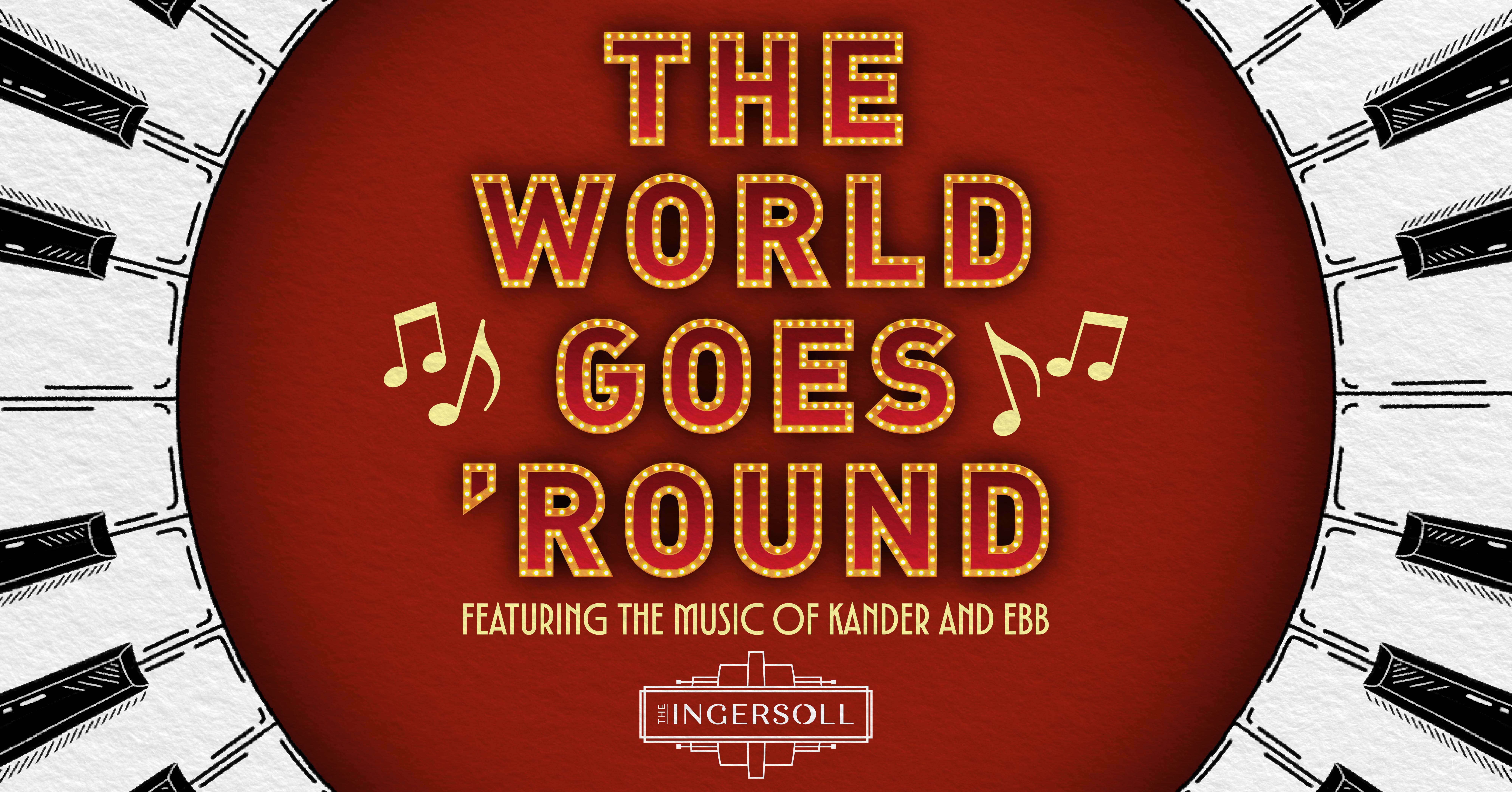 And The World Goes ‘Round at The Ingersoll – Des Moines, IA
