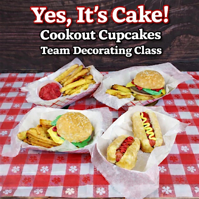 Yes, It’s Cake! Cookout Cupcakes Team Decorating Class at Fran’s Cake & Candy Supplies – Fairfax, VA