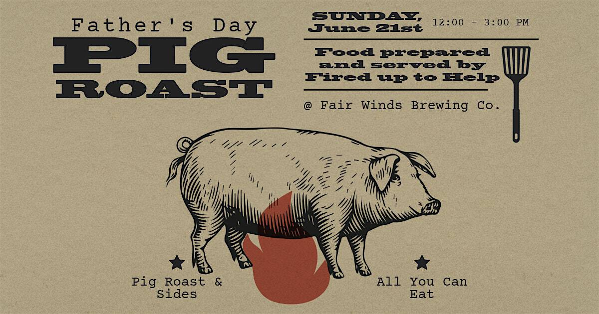Father’s Day Pig Roast at Fair Winds Brewing Company – Lorton, VA