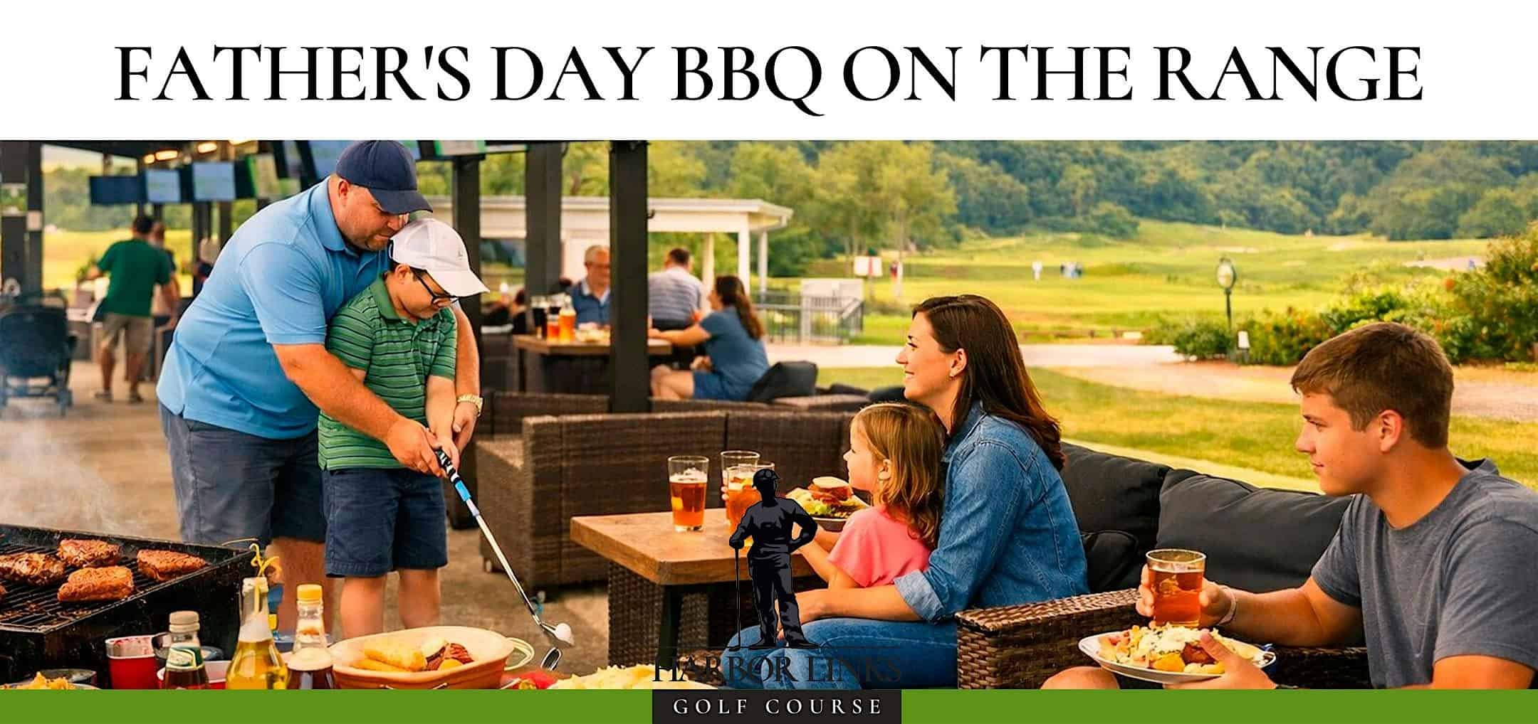 Father’s Day BBQ at the Range at Harbor Links Golf Course – Port Washington, NY