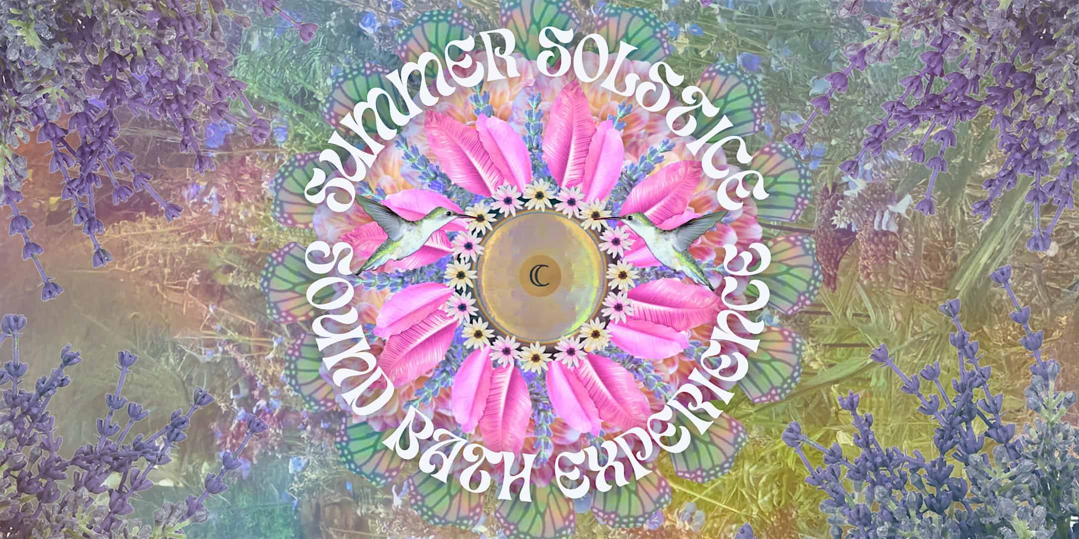 Summer Solstice Sound Bath at the Lavender Labyrinth at Bees N Blooms – Santa Rosa, CA
