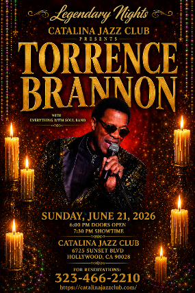 TORRENCE BRANNON & his EVERYTHING WITH SOUL BAND: Father’s Day Celebration at Catalina Jazz Club – Hollywood, CA