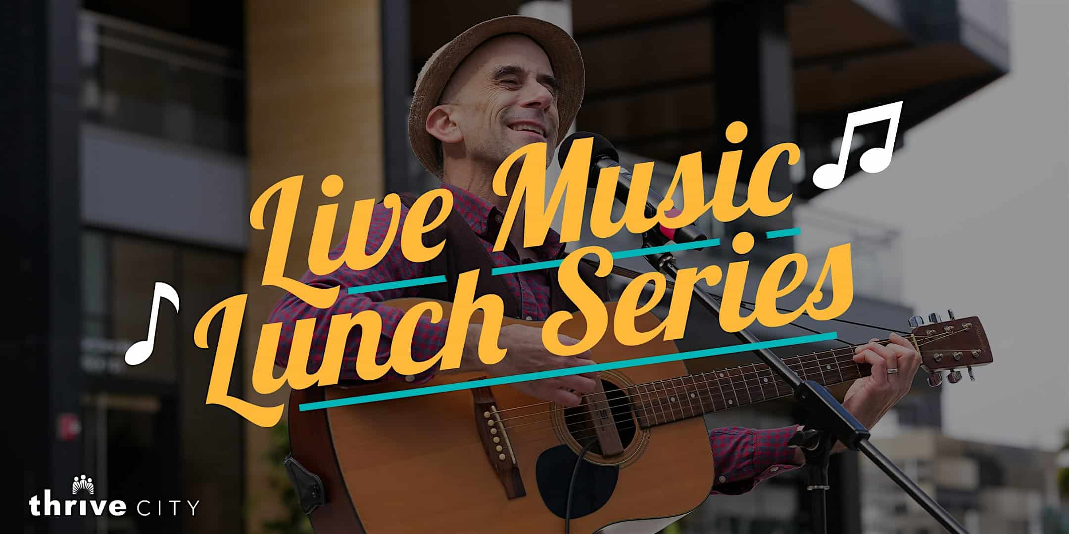Live Music Lunch Series at Thrive City – San Francisco, CA
