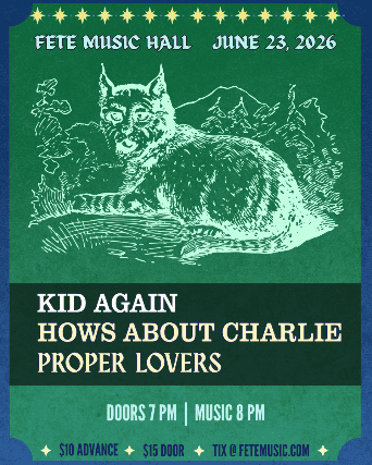 Kid Again, How’s About Charlie, & The Proper Lovers at Fete Music Hall – Providence, RI