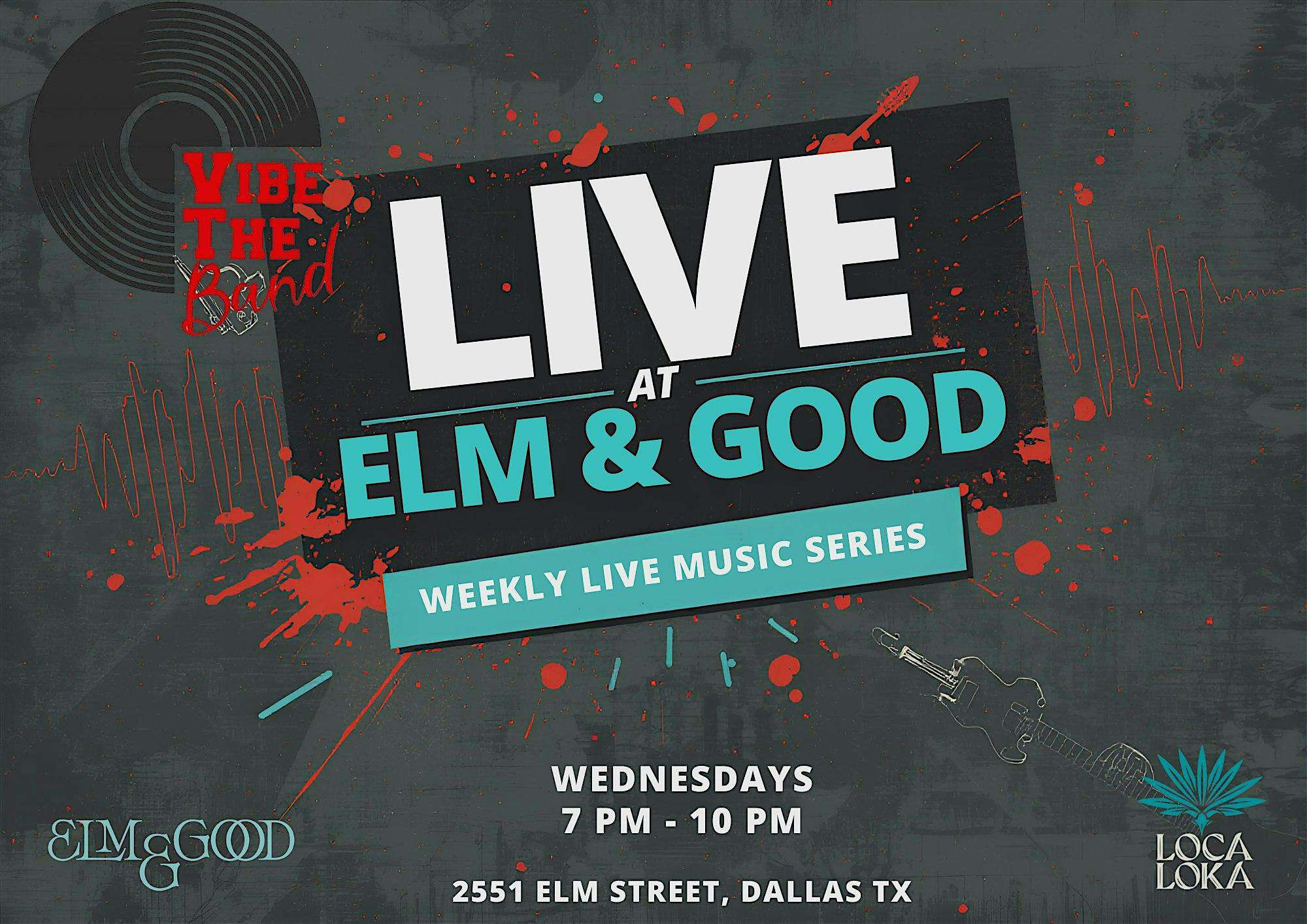 LIVE at Elm & Good at Elm & Good – Dallas, TX