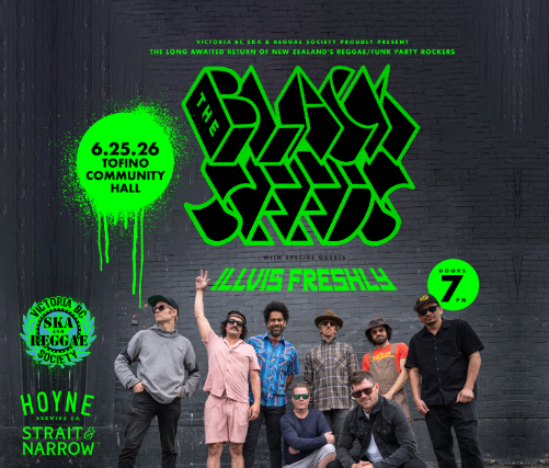 THE BLACK SEEDS & ILLVIS FRESHLY IN TOFINO! at Tofino Community Hall – Tofino, BC