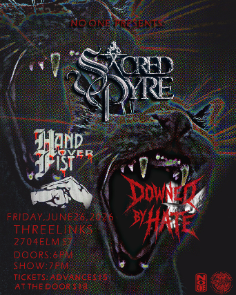 Sacred Pyre, Hand Over Fist, Downed By Hate at Three Links Deep Ellum – Dallas, TX