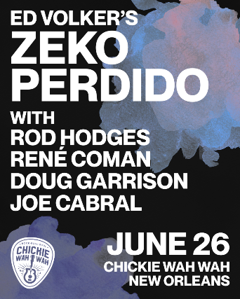 Ed Volker’s Zeko Perdido w/ Rod Hodges, René Coman, Doug Garrison, Joe Cabral at Chickie Wah Wah – New Orleans, LA