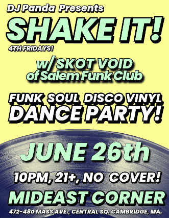 Shake It! w/ DJ Panda & SKOT VOID at Middle East – Corner/Bakery – Cambridge, MA