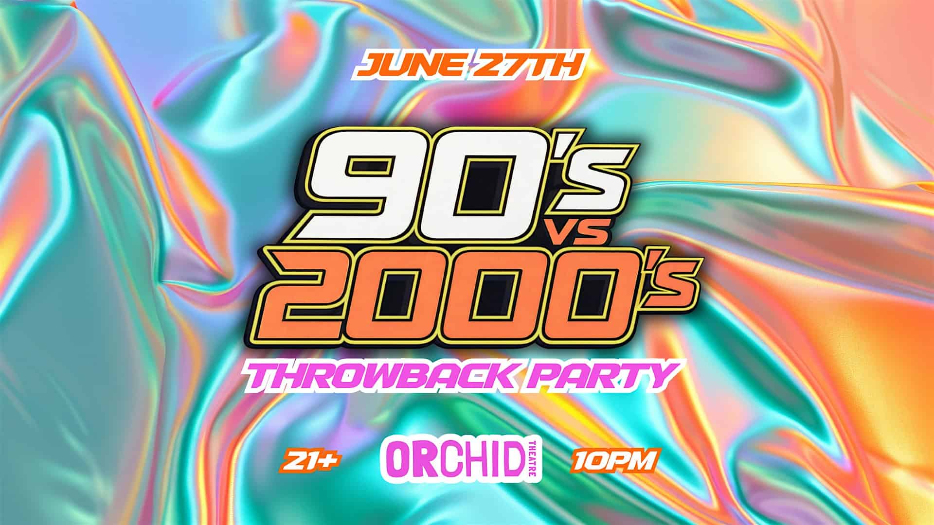 90’s VS 2000’s Throwback Party at Orchid Theatre – Ferndale, MI