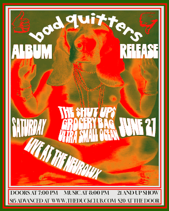 BAD QUITTERS Album Release Party with The $hut Up$, Grocery Bag, Ultra Small Ocean at Neurolux Lounge – Boise, ID