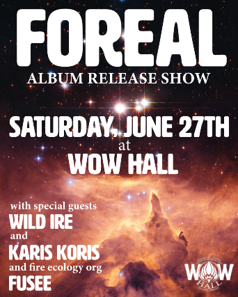 FOREAL Album Release Show at WOW Hall – Eugene, OR