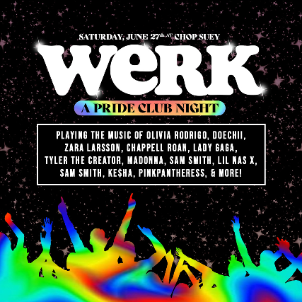 WERK: A Pride Club Night at Chop Suey – Seattle, WA
