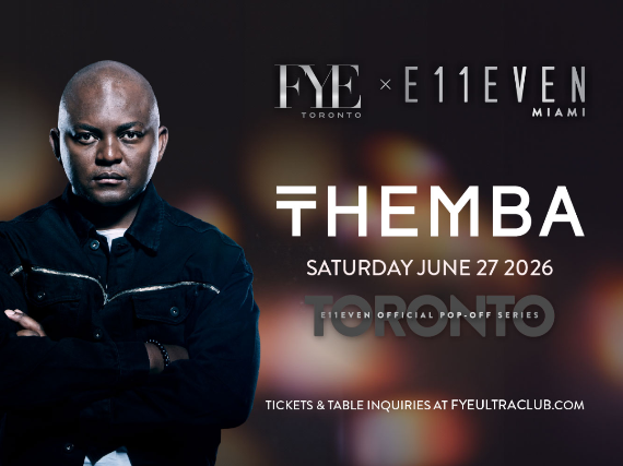 FYE X E11EVEN MIAMI PRESENTS: THEMBA at FYE Ultra Club – Toronto, ON