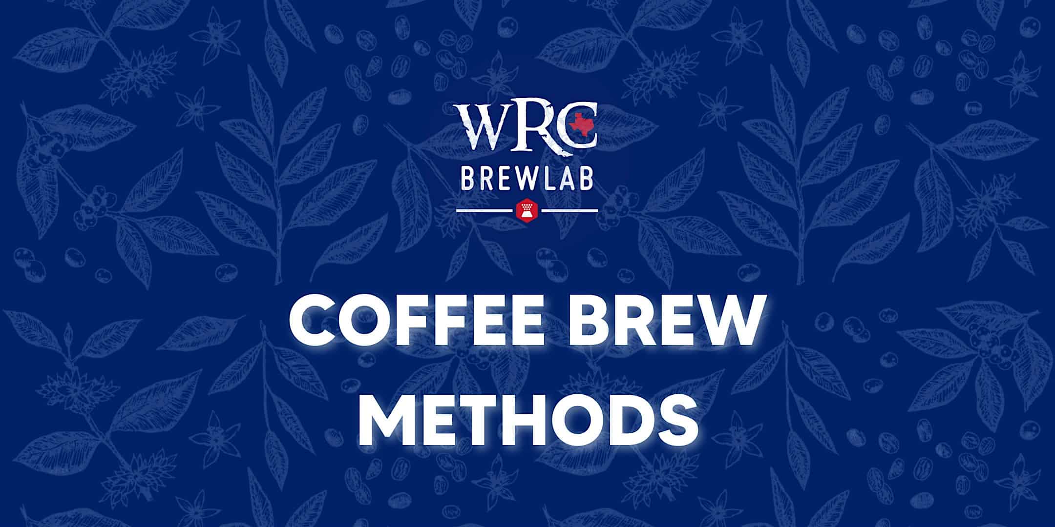 WRC Brew Lab – COFFEE BREW METHODS at WRC Brew Lab – Dallas, TX