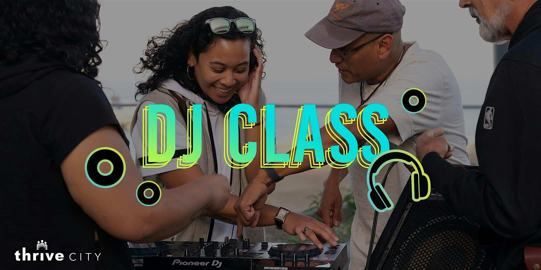 DJ Class at Thrive City – San Francisco, CA