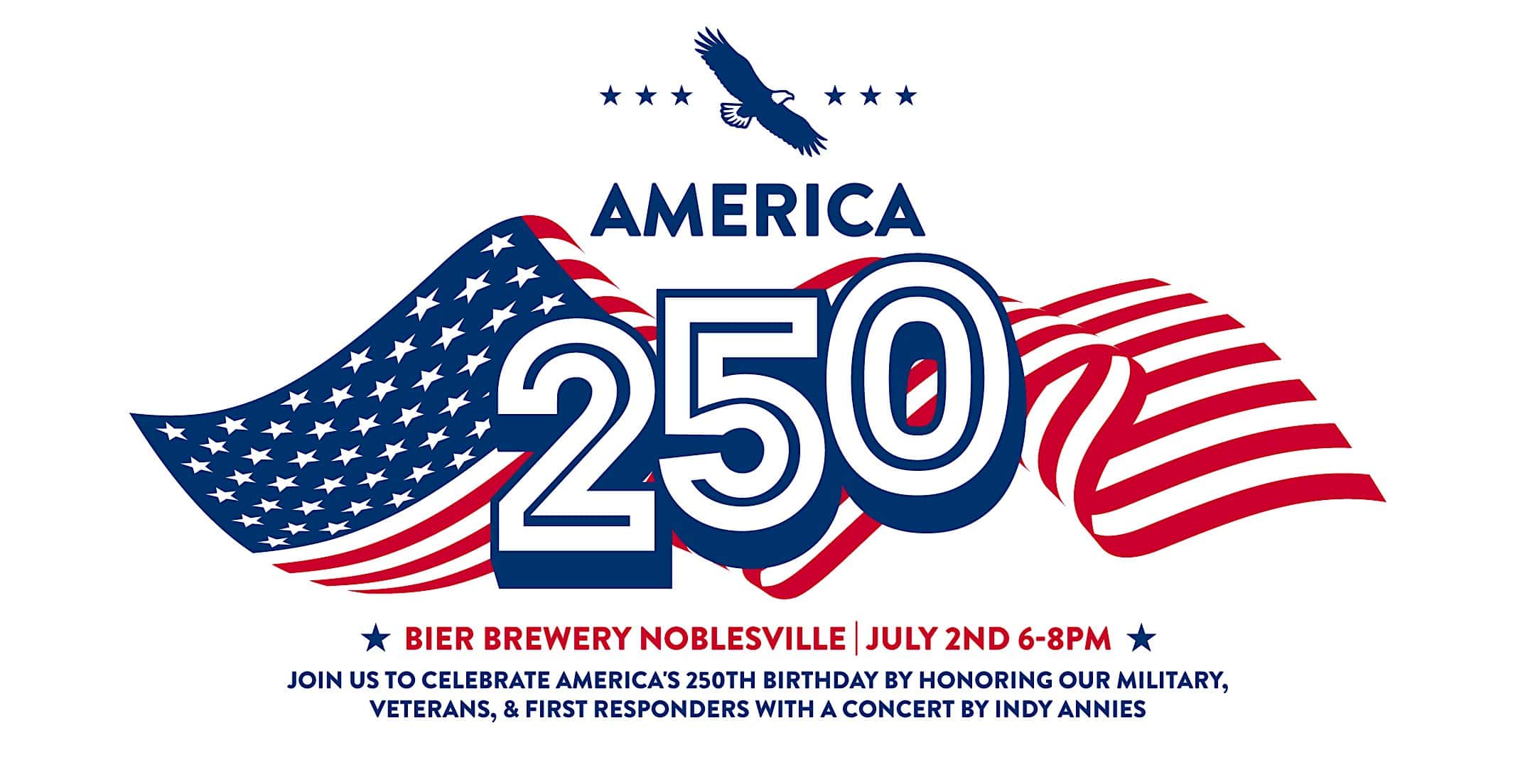 America 250: A FREE Celebration & Concert featuring local band, Indy Annies at Bier Brewery Noblesville – Noblesville, IN