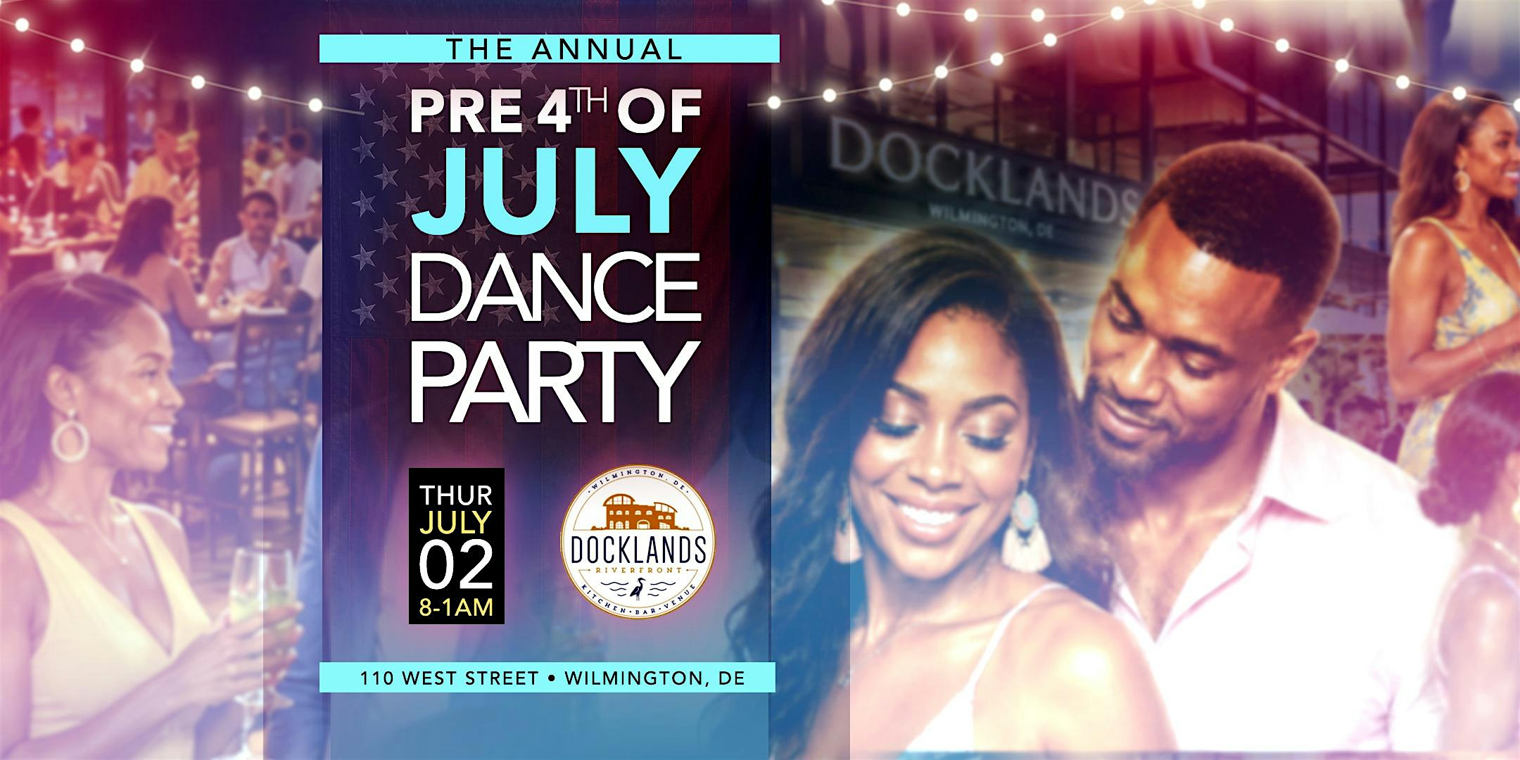 ANNUAL INDOOR OUTDOOR PRE 4TH OF JULY DANCE PARTY AT DOCKLANDS RIVERFRONT at Docklands Riverfront – Wilmington, DE