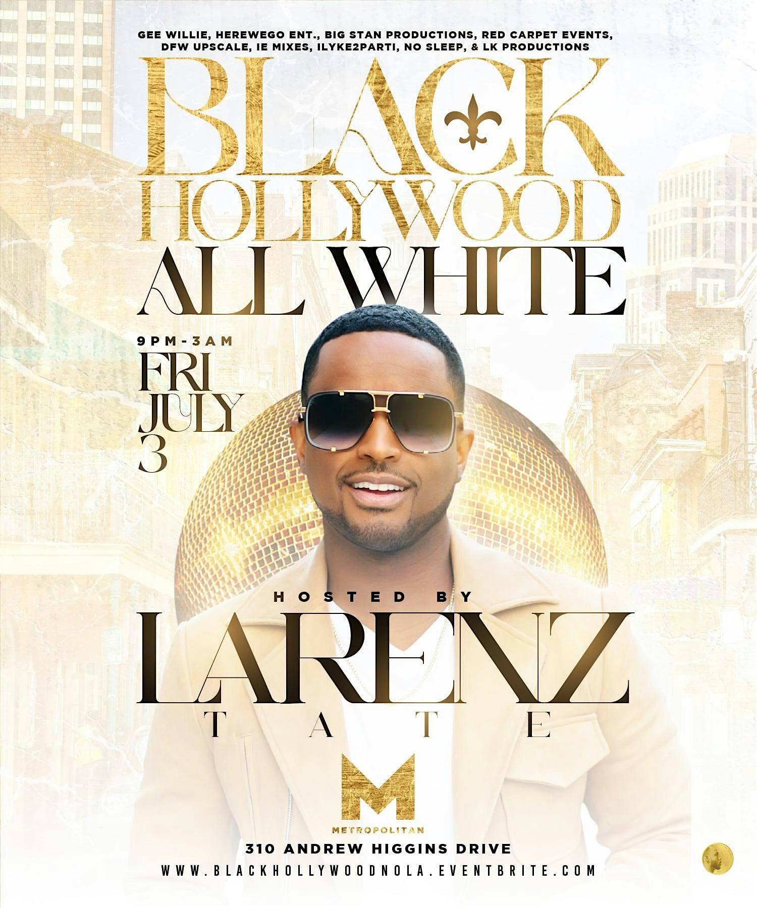 BLACK HOLLYWOOD ALL WHITE PARTY WITH LARENZ TATE & FRIENDS @ THE METRO at METROpolitan Nightclub (Generations Hall) – New Orleans, LA