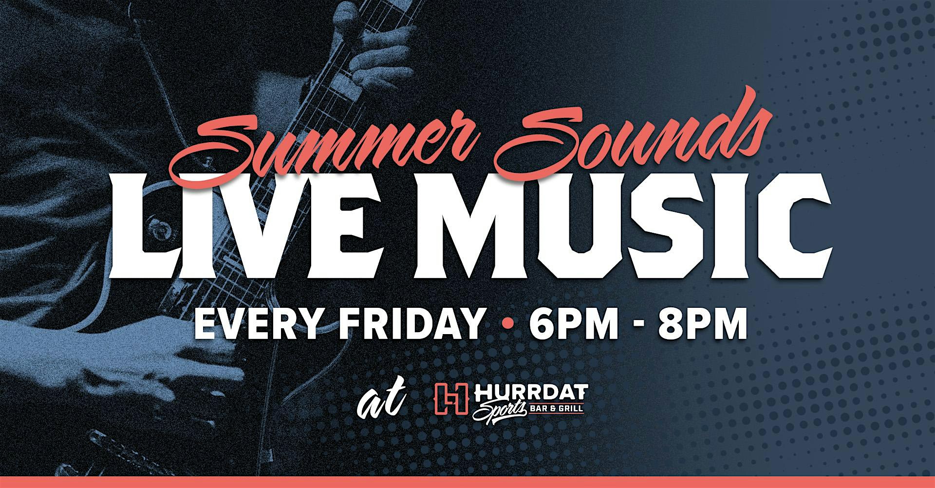 Summer Sounds, Live Music Series! at Hurrdat Sports Bar & Grill – La Vista, NE