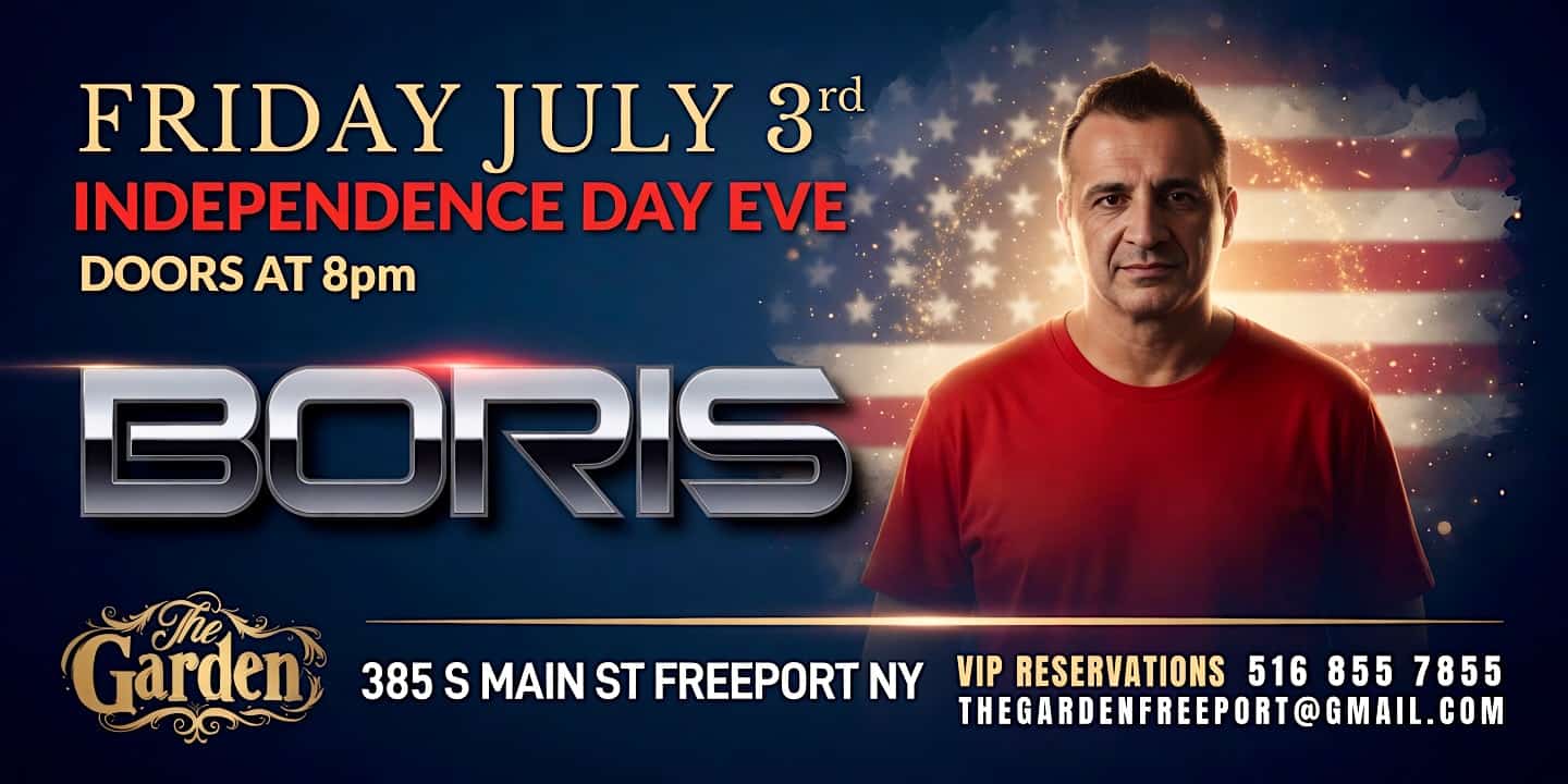 DJ BORIS RETURNS TO THE GARDEN FREEPORT • FRIDAY JULY 3rd 2026 • at The Garden Freeport – Freeport, NY