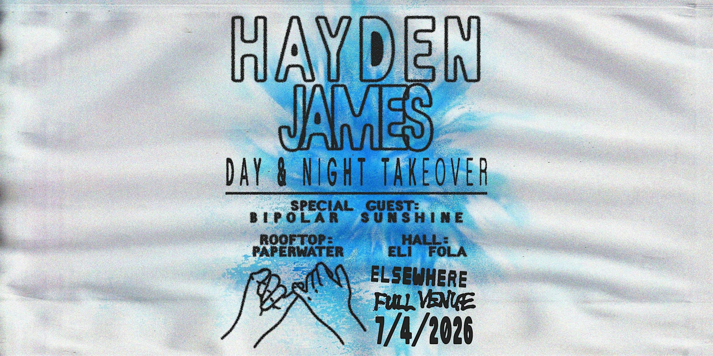 Hayden James – Day & Night Takeover w/ Special Guest: Bipolar Sunshine at Elsewhere – Brooklyn, NY
